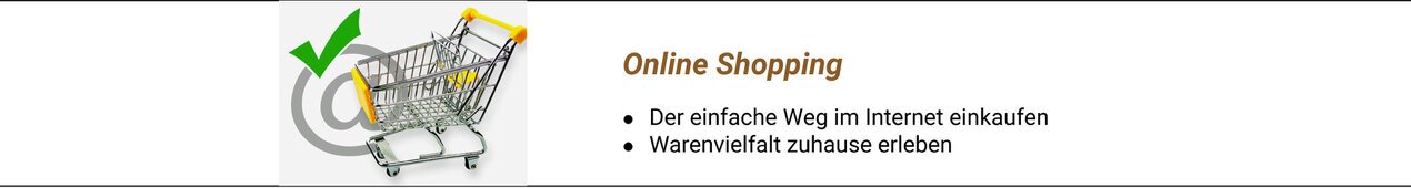 Online-Shop 24 Std. offen für Sie! Online-Shop 24 Std. offen für Sie!